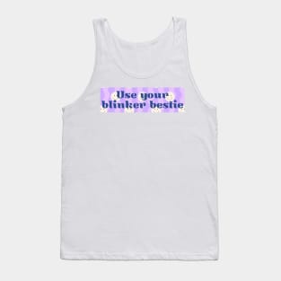 Use Your Blinker Bestie, Funny Cute Bumper Tank Top